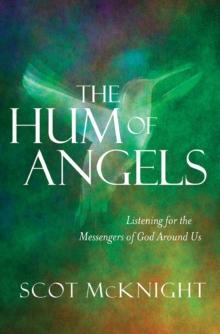 The Hum of Angels : Listening for the Messengers of God Around Us