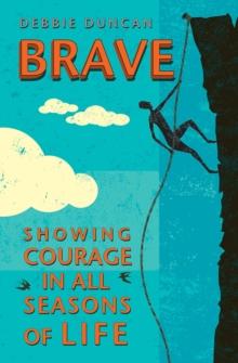 Brave : Being brave through the seasons of our lives