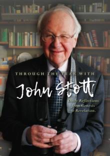 Through the Year with John Stott : Daily Reflections from Genesis to Revelation