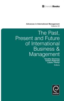 The Past, Present and Future of International Business and Management