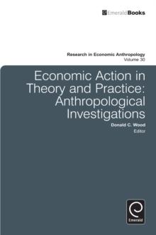 Economic Action in Theory and Practice : Anthropological Investigations