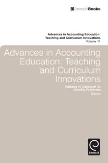 Advances in Accounting Education : Teaching and Curriculum Innovations