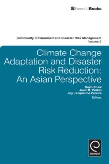 Climate Change Adaptation and Disaster Risk Reduction : An Asian Perspective