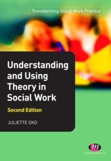 Understanding and Using Theory in Social Work