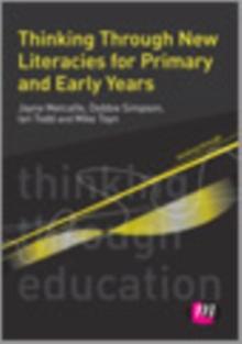 Thinking Through New Literacies for Primary and Early Years