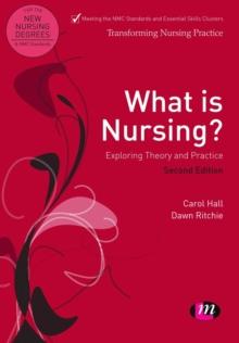 What is Nursing? Exploring Theory and Practice : Exploring Theory and Practice