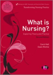 What is Nursing? Exploring Theory and Practice : Exploring Theory and Practice