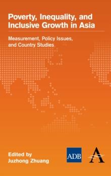 Poverty, Inequality, and Inclusive Growth in Asia : Measurement, Policy Issues, and Country Studies