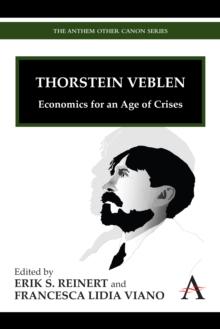 Thorstein Veblen : Economics for an Age of Crises