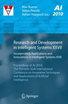 Research and Development in Intelligent Systems XXVII : Incorporating Applications and Innovations in Intelligent Systems XVIII Proceedings of AI-2010, The Thirtieth SGAI International Conference on I