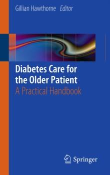 Diabetes Care for the Older Patient : A Practical Handbook