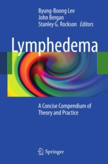 Lymphedema : A Concise Compendium of Theory and Practice