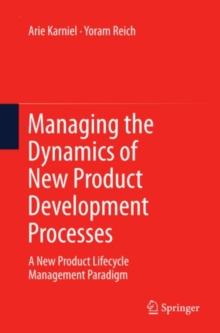 Managing the Dynamics of New Product Development Processes : A New Product Lifecycle Management Paradigm