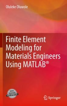 Finite Element Modeling for Materials Engineers Using MATLAB(R)