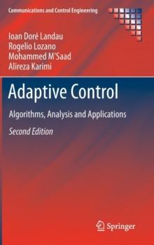 Adaptive Control : Algorithms, Analysis and Applications