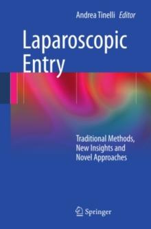 Laparoscopic Entry : Traditional Methods, New Insights and Novel Approaches