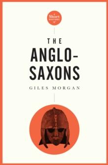 A Pocket Essential Short History of the Anglo-Saxons