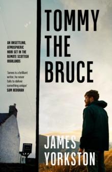 Tommy the Bruce : An unsettling, atmospheric noir set in the remote Scottish Highlands