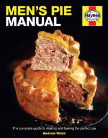 Men's Pie Manual : The step-by-step guide to making perfect pies