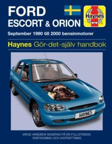 Ford Escort and Orion (1990 - 2000) Haynes Repair Manual (svenske utgava) : 1990-2000