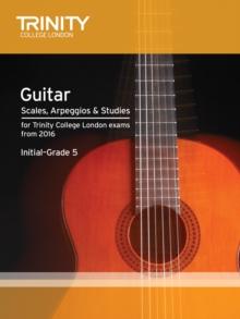 Trinity College London: Guitar & Plectrum Guitar Scales, Arpeggios & Studies Initial-Grade 5 from 20