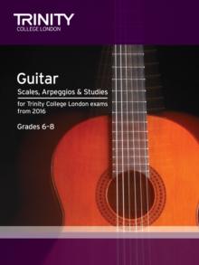 Trinity College London: Guitar & Plectrum Guitar Scales, Arpeggios & Studies Grades 6-8 from 2016