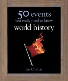 World History : 50 Events You Really Need to Know