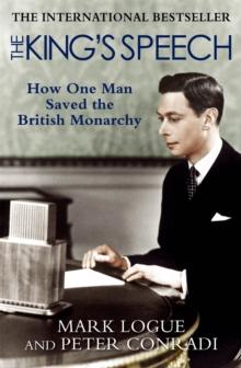 The King's Speech : How one man saved the British monarchy