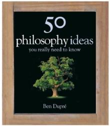 50 Philosophy Ideas You Really Need to Know