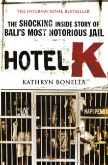 Hotel K : The Shocking Inside Story of Bali's Most Notorious Jail