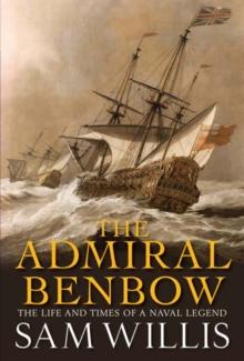 The Admiral Benbow : The Life and Times of a Naval Legend