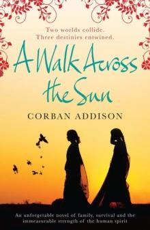 A Walk Across the Sun : A searing story of survival against all the odds