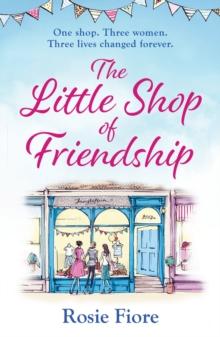 The Little Shop of Friendship : The most heartwarming tale of the summer about family, love and following your dreams