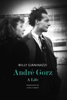 Andre Gorz : A Life