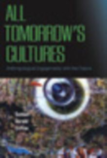 All Tomorrow's Cultures : Anthropological Engagements with the Future