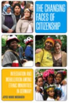 The Changing Faces of Citizenship : Integration and Mobilization among Ethnic Minorities in Germany