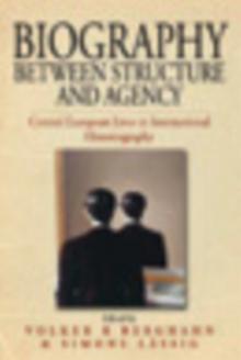 Biography Between Structure and Agency : Central European Lives in International Historiography