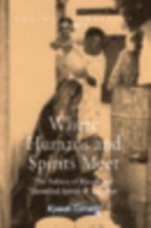 Where Humans and Spirits Meet : The Politics of Rituals and Identified Spirits in Zanzibar