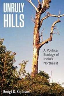 Unruly Hills : A Political Ecology of India's Northeast