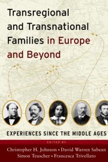 Transregional and Transnational Families in Europe and Beyond : Experiences Since the Middle Ages