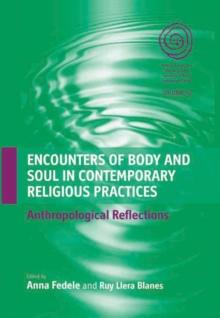 Encounters of Body and Soul in Contemporary Religious Practices : Anthropological Reflections