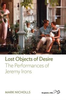 Lost Objects Of Desire : The Performances of Jeremy Irons