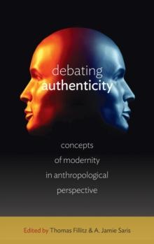 Debating Authenticity : Concepts of Modernity in Anthropological Perspective