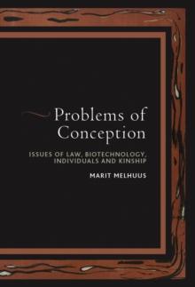 Problems of Conception : Issues of Law, Biotechnology, Individuals and Kinship