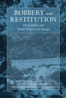 Robbery and Restitution : The Conflict over Jewish Property in Europe