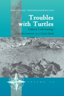 Troubles with Turtles : Cultural Understandings of the Environment on a Greek Island