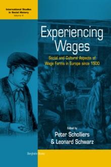 Experiencing Wages : Social and Cultural Aspects of Wage Forms in Europe since 1500