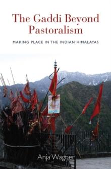 The Gaddi Beyond Pastoralism : Making Place in the Indian Himalayas