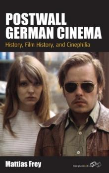 Postwall German Cinema : History, Film History and Cinephilia