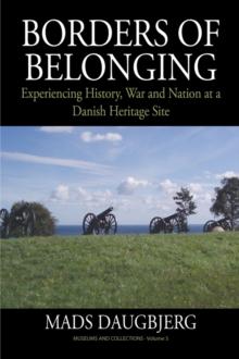 Borders of Belonging : Experiencing History, War and Nation at a Danish Heritage Site